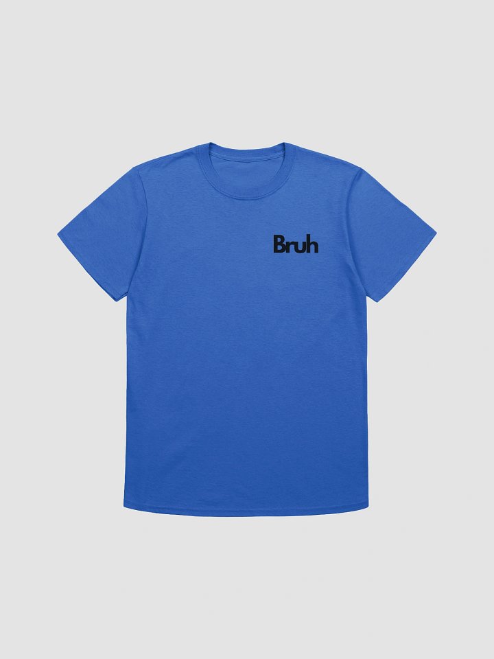 Bruh Comfort Unisex T-Shirt product image (8)