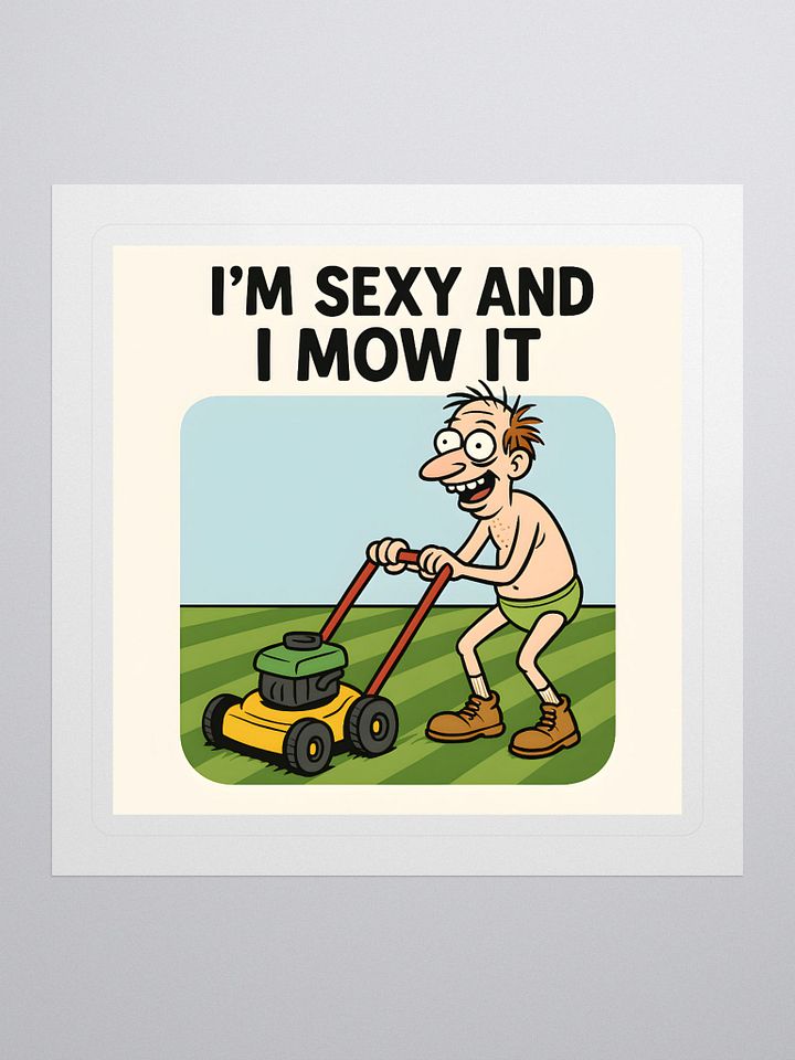 Sexy And I Mow It Sticker product image (1)