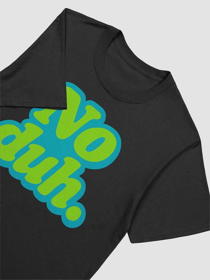 No Duh. T-Shirt product image (2)