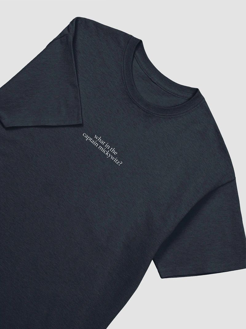What in the Captain Mickywitz? T-Shirt