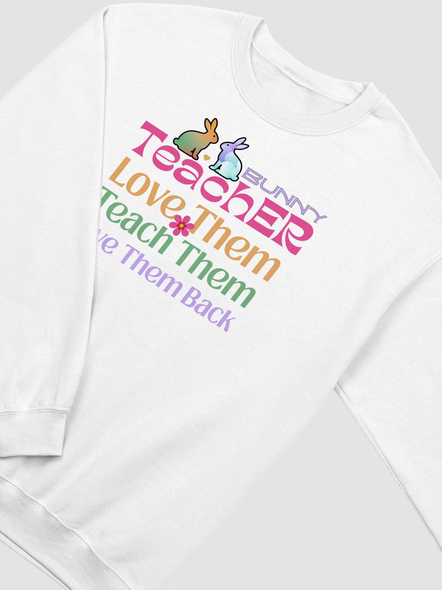 Bunny Teacher, Love, Teach, Give Them back Teachers Gildan Sweatshirt product image (18)