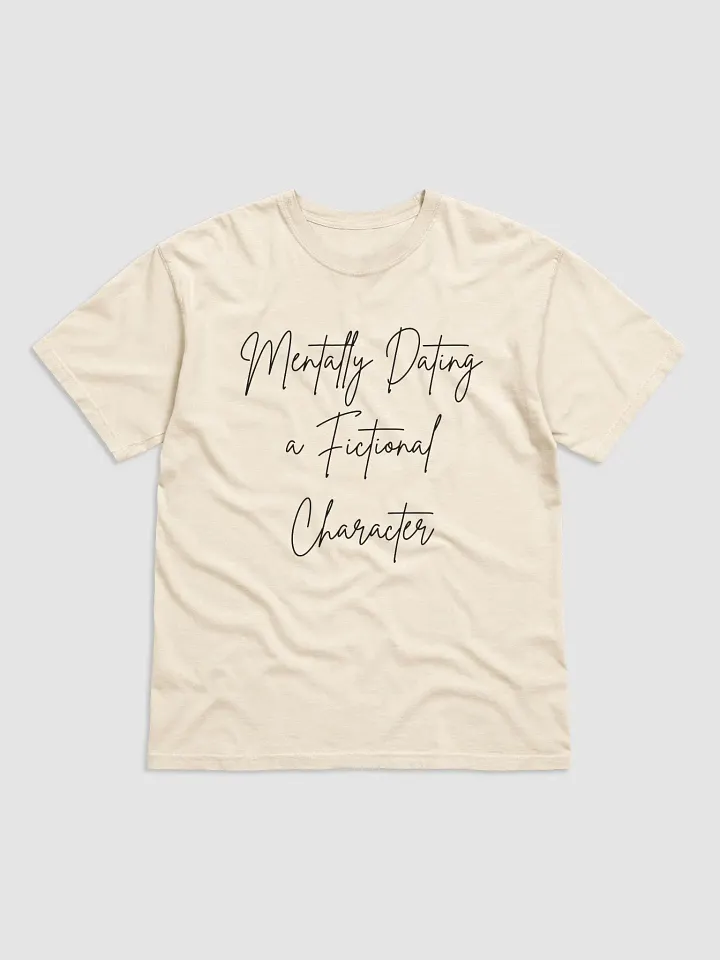 Mentally Dating a Fictional Character shirt product image (1)