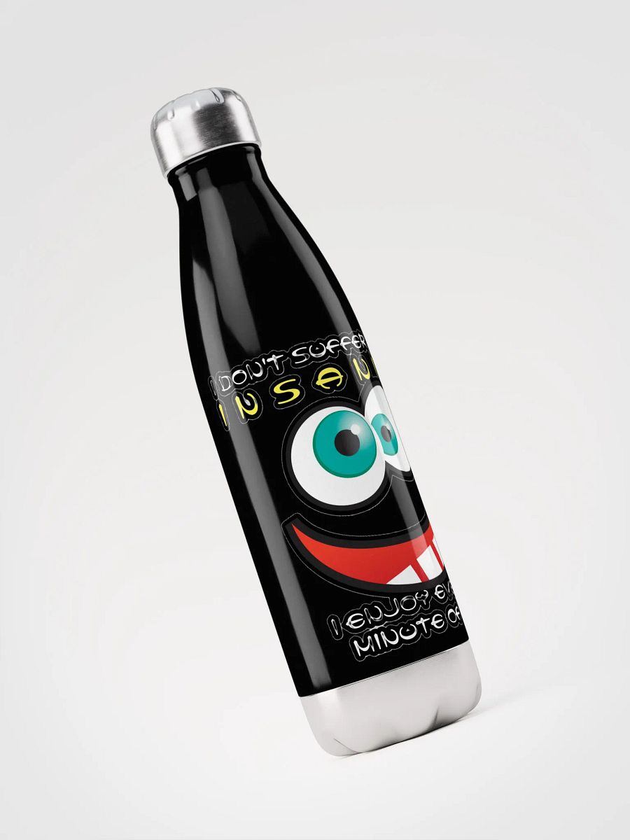 I DON'T SUFFER FROM INSANITY, I ENJOY EVERY MINUTE OF IT product image (5)