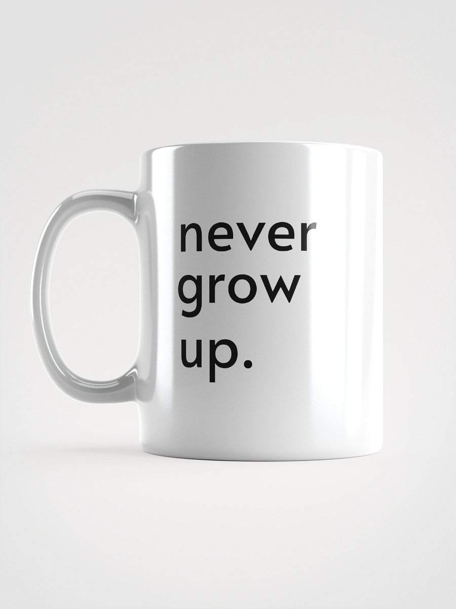 "never grow up." Mug product image (18)