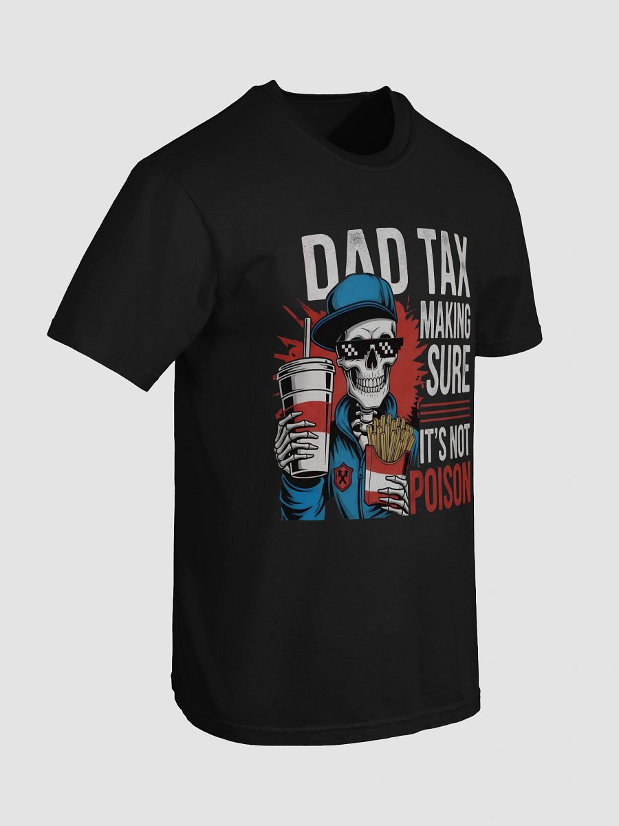 Dad Tax: Making Sure It's Not Poison – Funny Father's Day T-Shirt product image (7)