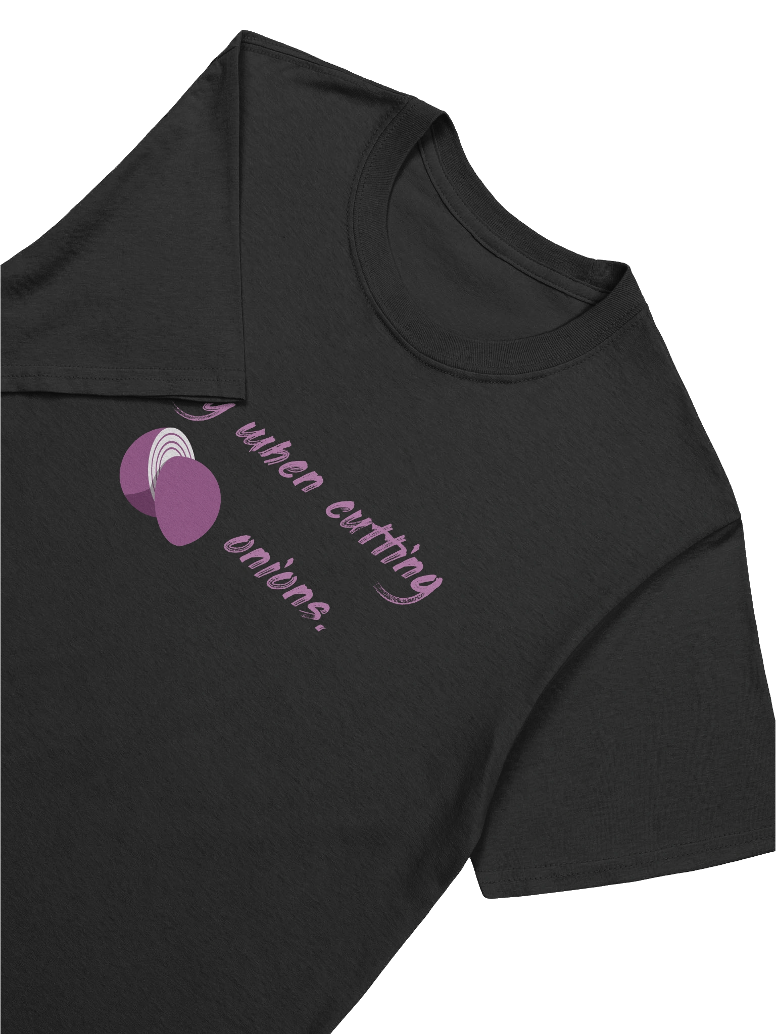 I cry when cutting onions | T-Shirt product image (3)
