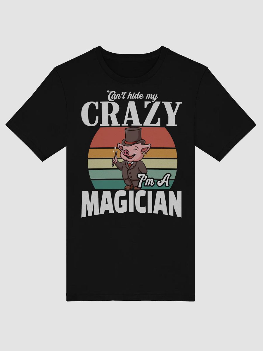 Can’t Hide My Crazy – I’m a Magician T-shirt product image (7)
