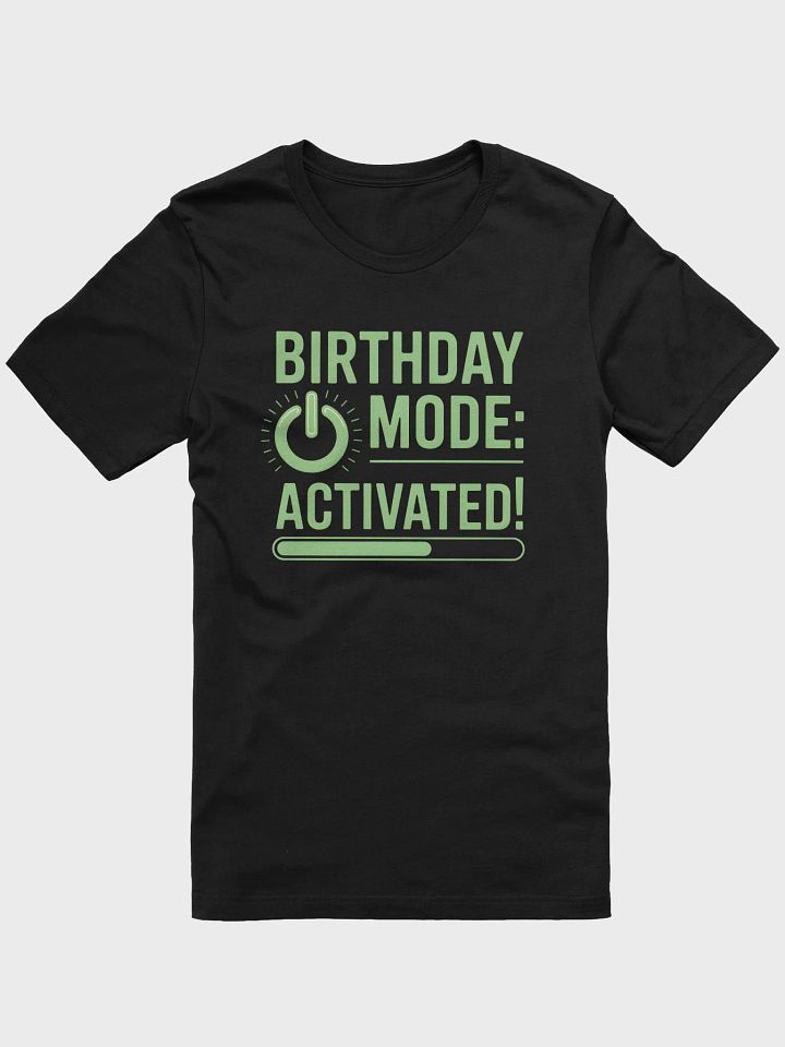 Birthday Mode Activated! T-Shirt | Birthday Celebration Tee product image (6)