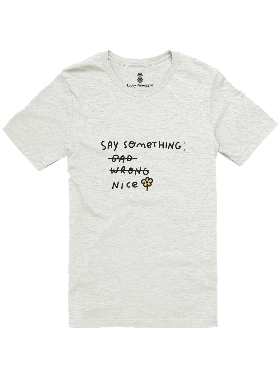 Say Something Nice Unisex T-Shirt product image (7)