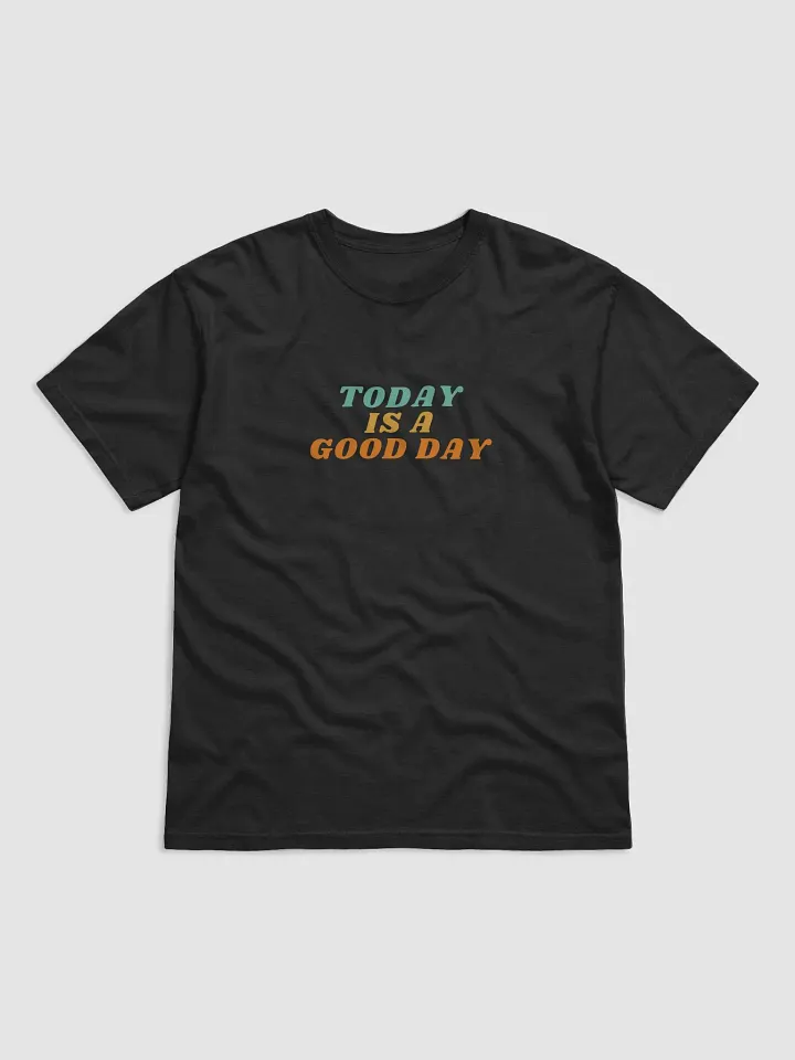 Today is a Good Day T-Shirt product image (1)