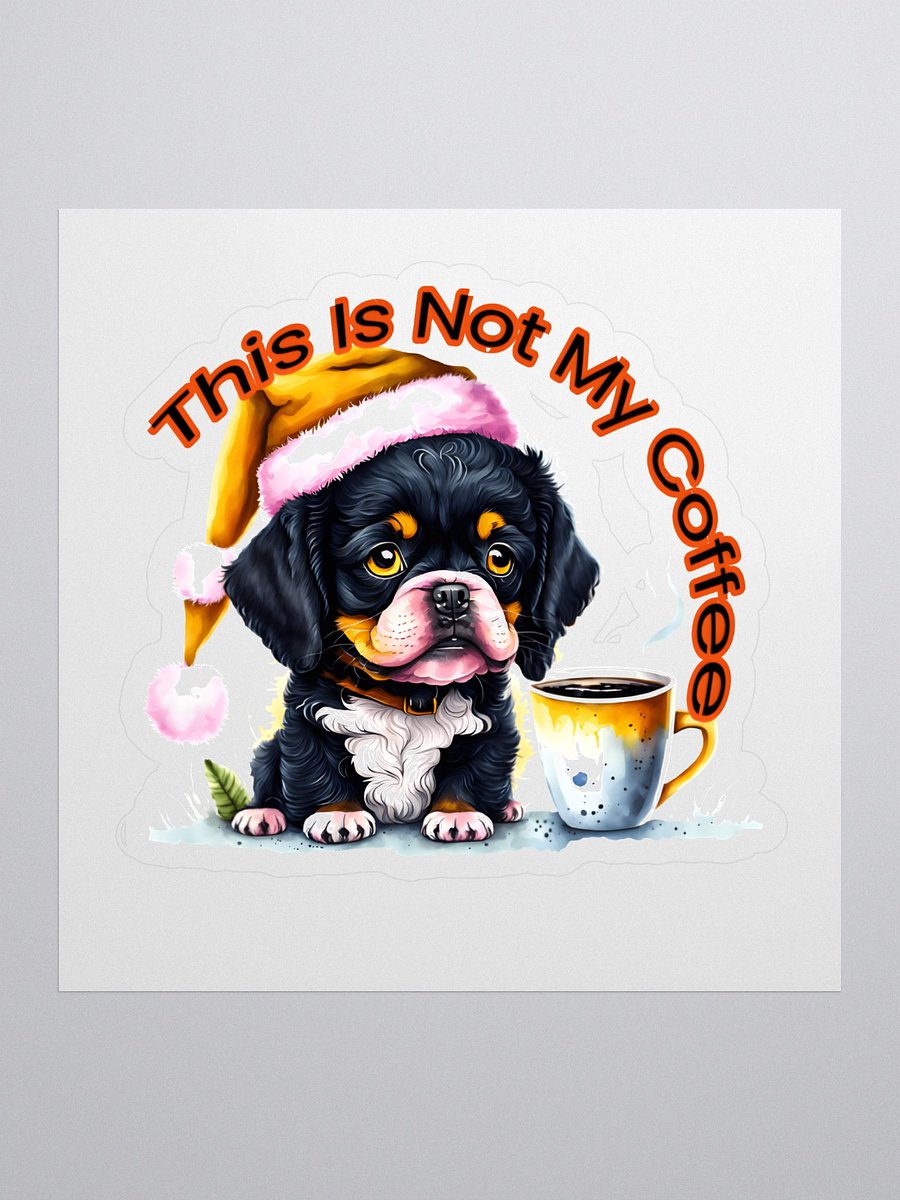 Sad Puppy - Not My Coffee Santa Paws Kiss Cut Stickers product image (1)