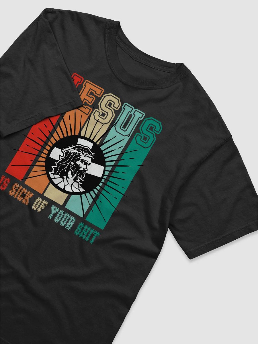 Jesus Is Sick Of Your Shit product image (4)