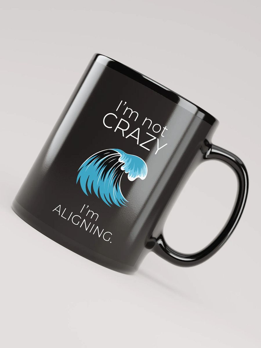 I'm Not Crazy Emotional Authority Black Mug product image (7)