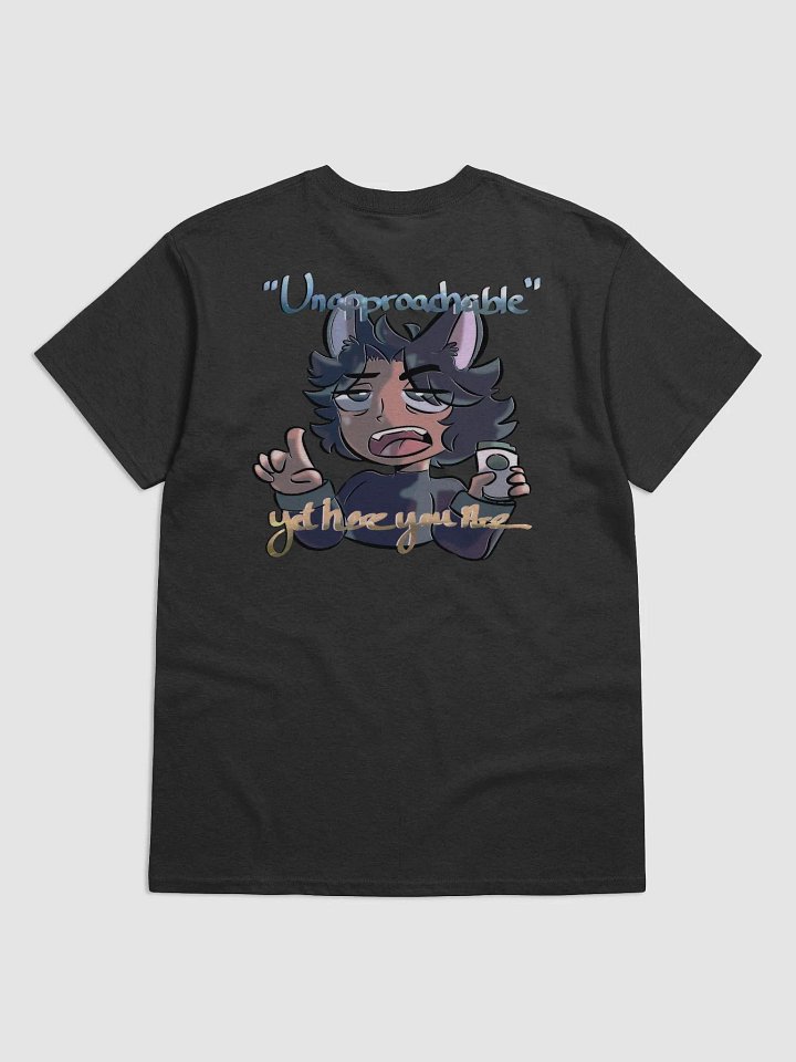 Unapproachable yet here you are product image (2)