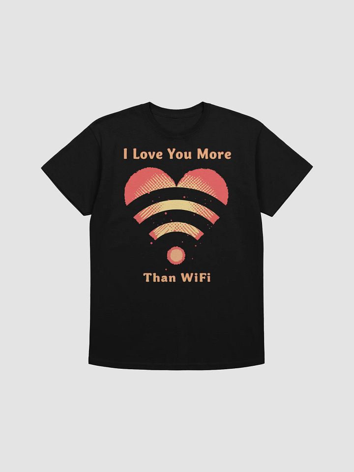I Love You More Than WiFi T-Shirt product image (1)
