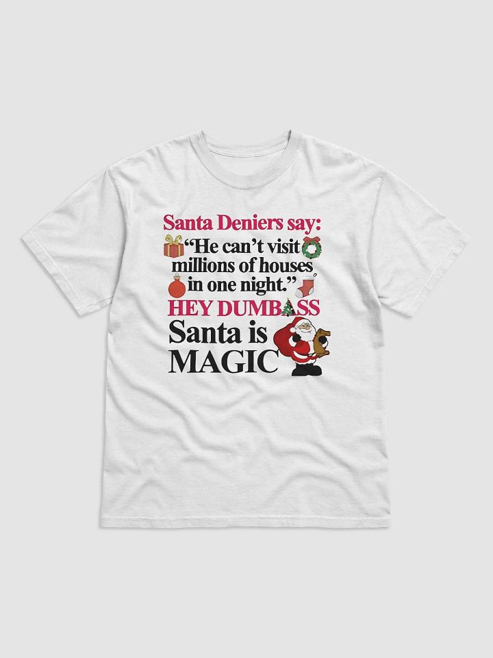 Santa Deniers Say He Can’t Visit Millions Of Houses In One Night Hey Dumbass Santa Is Magic Shirt product image (2)