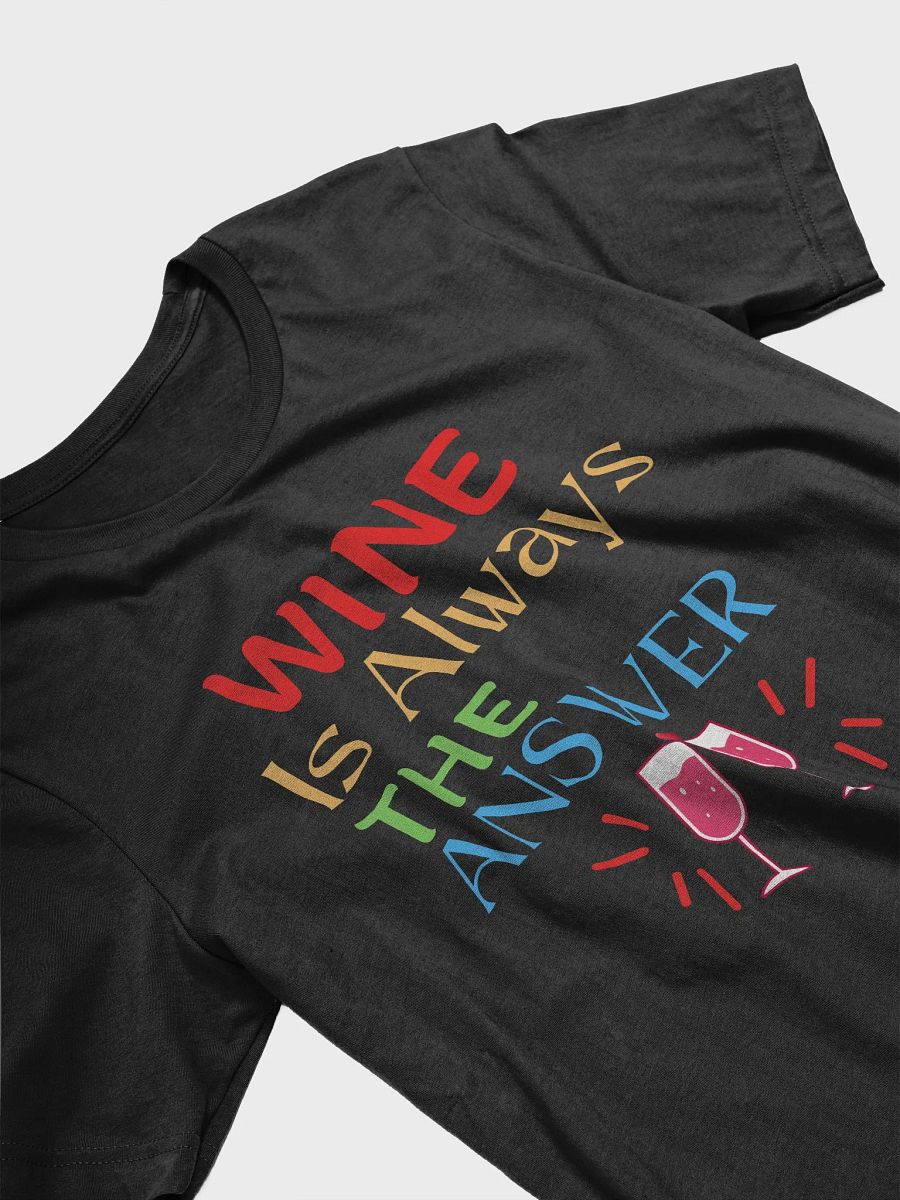Wine is Always the Answer T-Shirt product image (6)