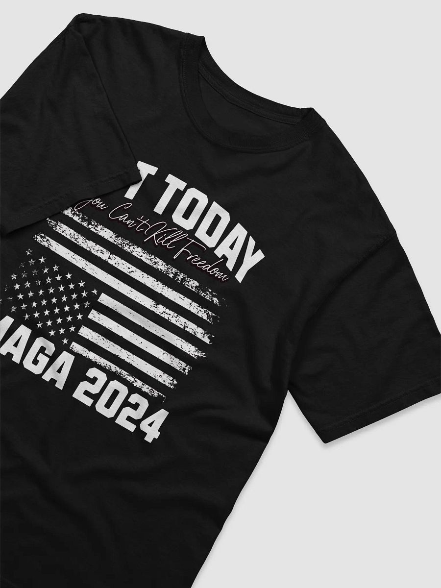 Not Today! You Can't Kill Freedom Maga 2024 Donald Trump Lives High Quality T-shirt Unisex product image (3)