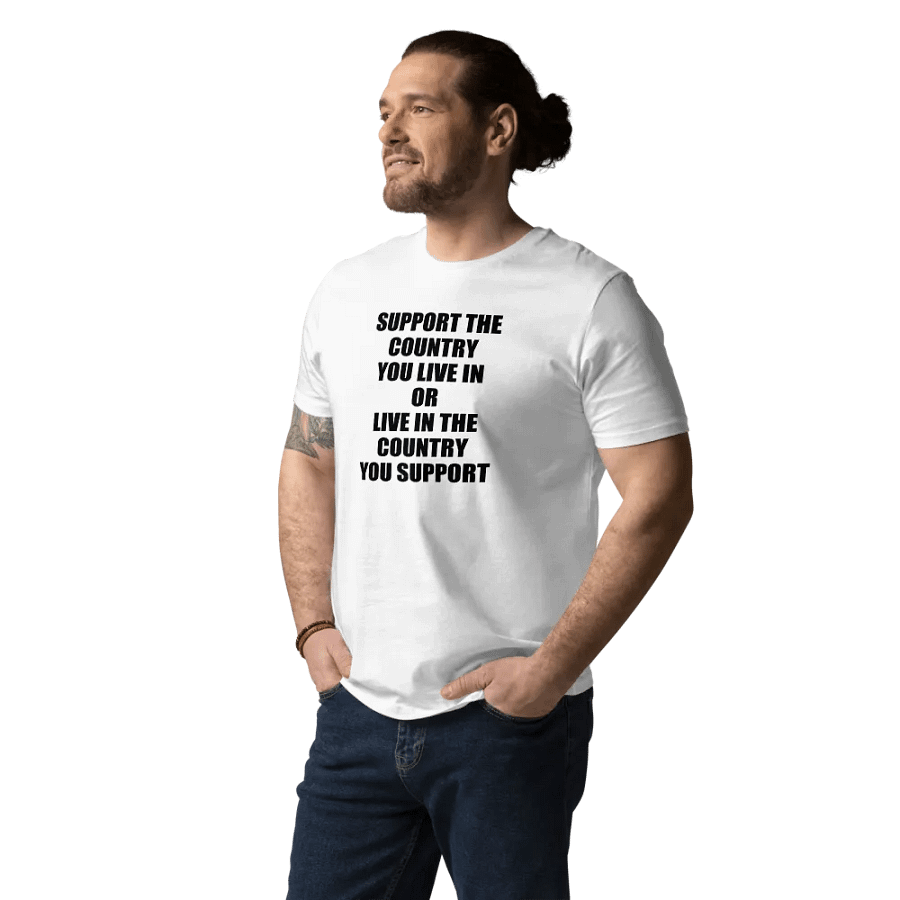 SUPPORT THE COUNTRY YOU LIVE OR LIVE IN THE COUNTRY YOU SUPPORT product image (12)