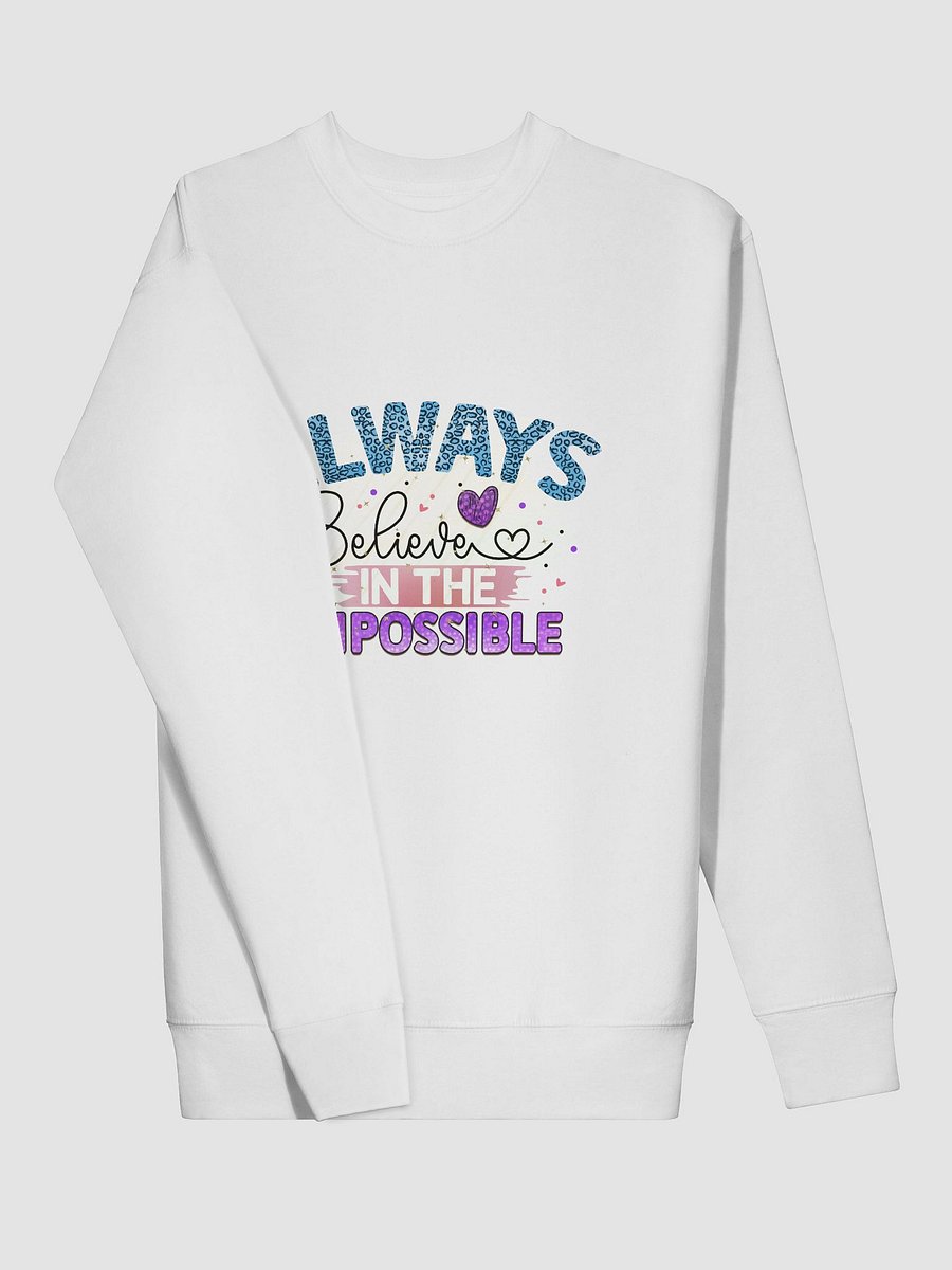Always Believe in the Impossible Sweatshirt product image (3)