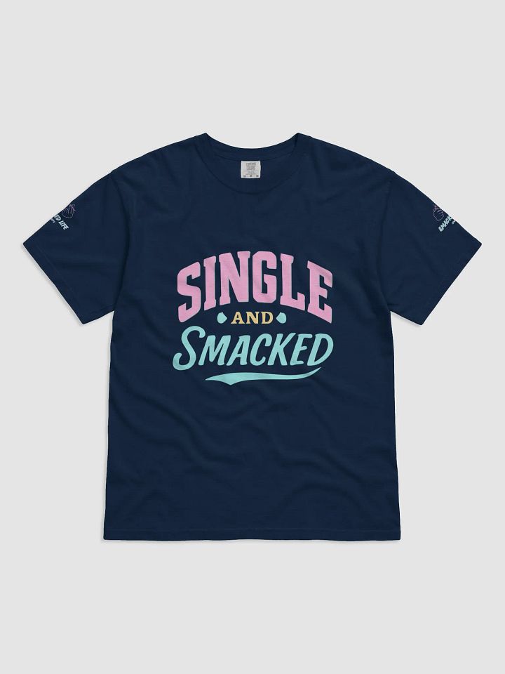 Single and Smacked T-Shirt - Funny Summer Vibes Tee for Singles product image (1)