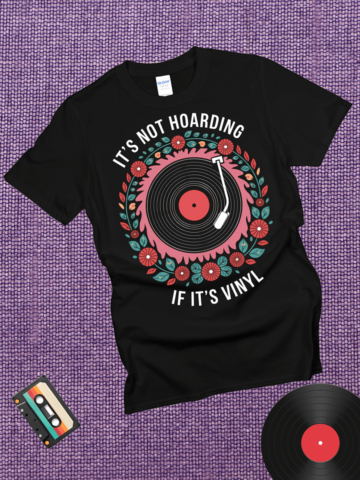 It's Not Hoarding If It's Vinyl T-Shirt product image (1)