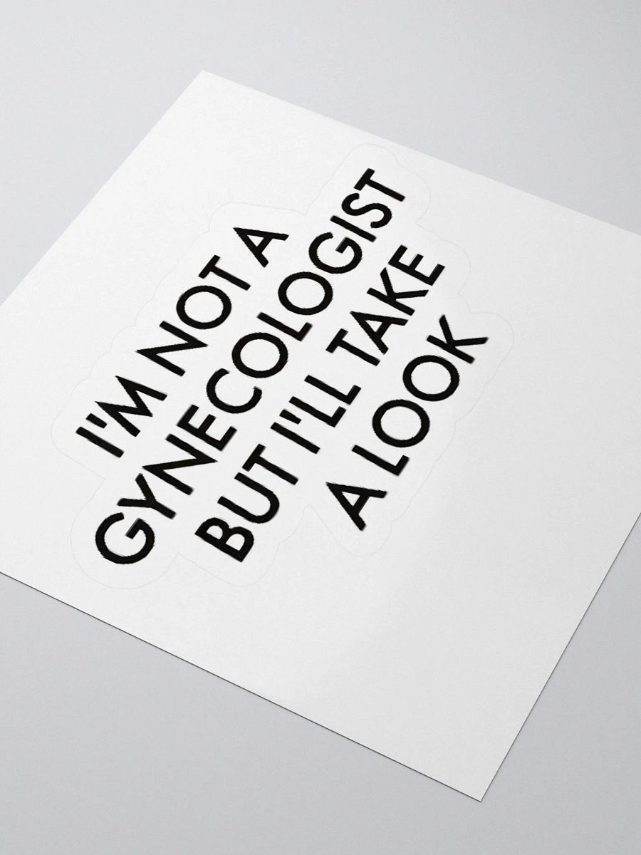 I'm Not A Gynecologist But I'll Take A Look Sticker product image (3)