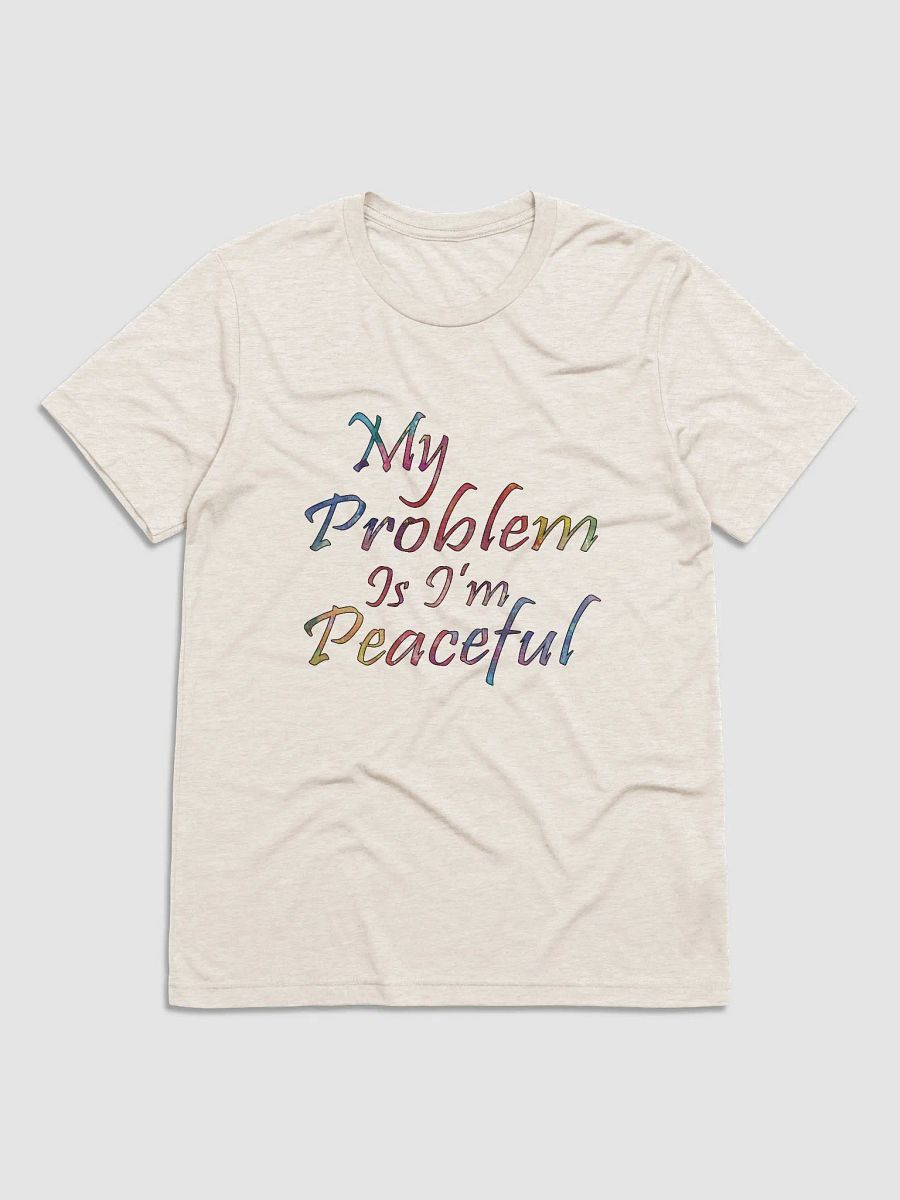 My Problem Is I'm Peaceful - Bella+Canvas Triblend Short Sleeve T-Shirt product image (2)