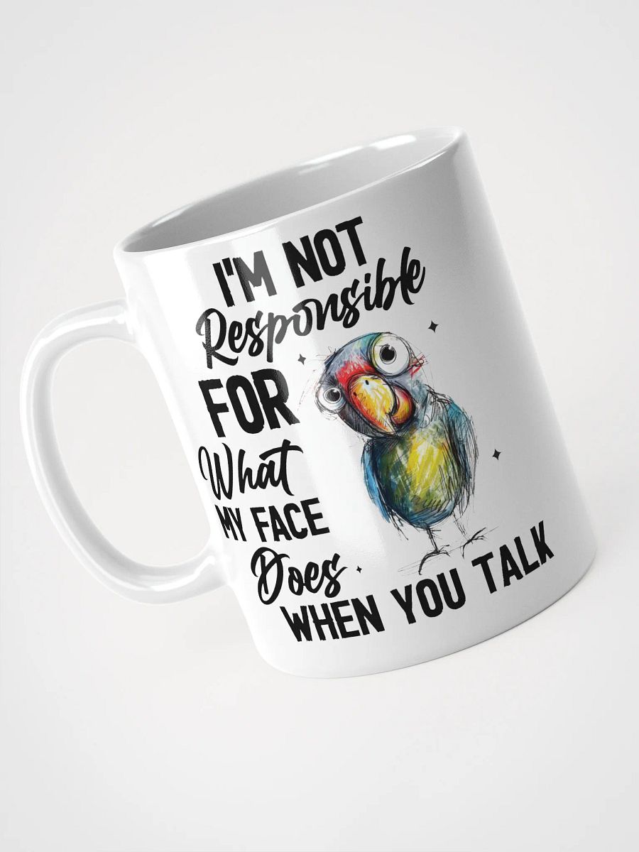 Parrot I'm Not Responsible For My Face White Glossy Mug product image (7)