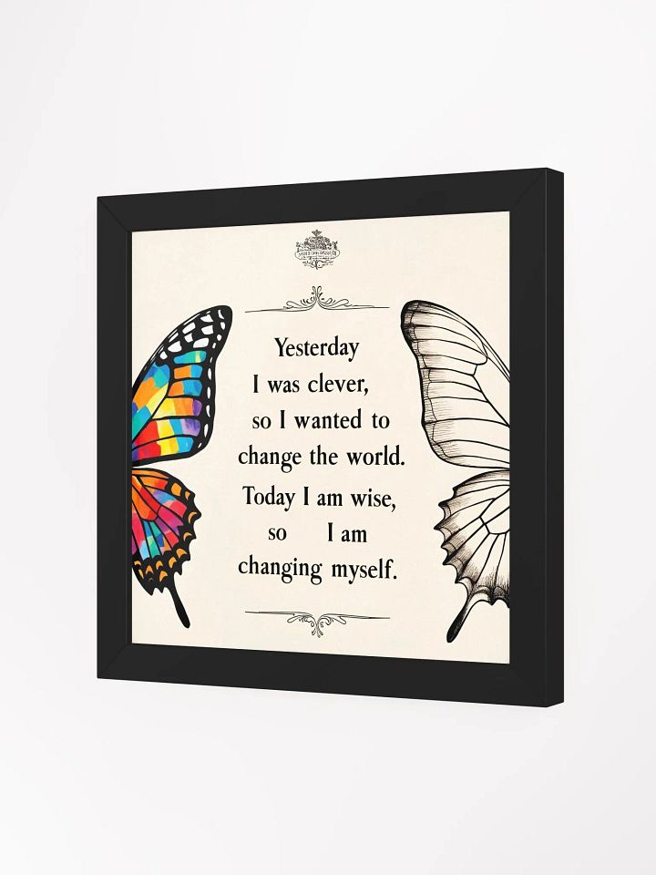 Yesterday I was clever, so I wanted to change the world. Today I am wise, so I am changing myself - Framed High-Quality Matte Poster product image (17)