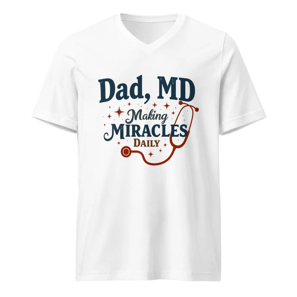 Dad, MD Making Miracles Daily V-Neck Tee product image (1)