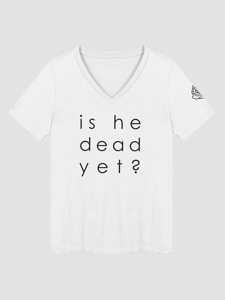 Is He Dead Yet Women's Relaxed V-Neck T-Shirt - B product image (5)