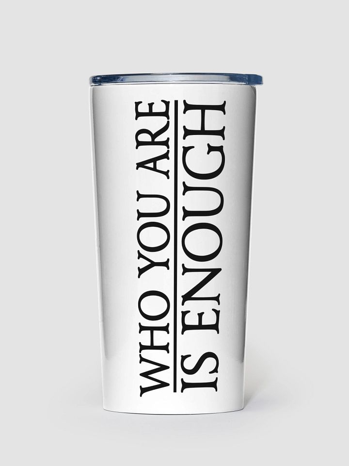 Elven Heartbound Tumbler ~ "WHO YOU ARE IS ENOUGH" (White) product image (1)