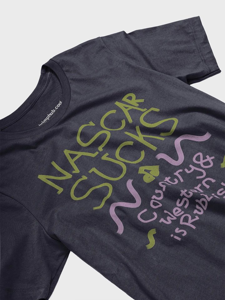 NASCAR Sucks, Country & Western is Rubbish Tee product image (2)