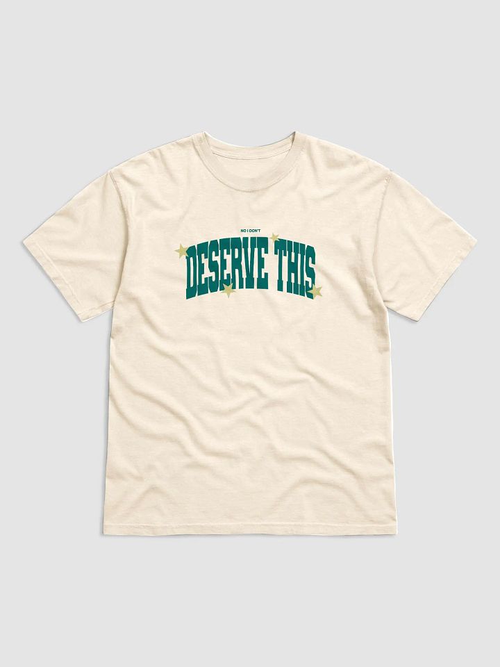 “Deserve this” t-shirt product image (1)