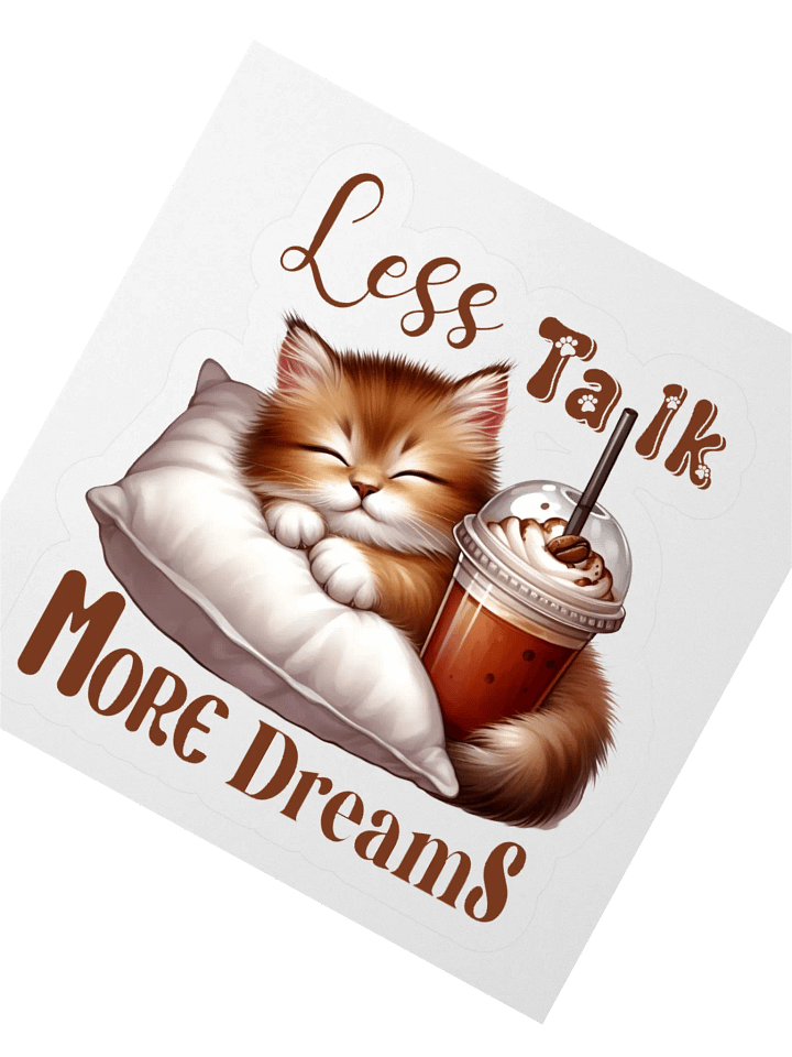 Dreamy Kitty Less Talk More Dreams Kiss Cut Stickers product image (5)