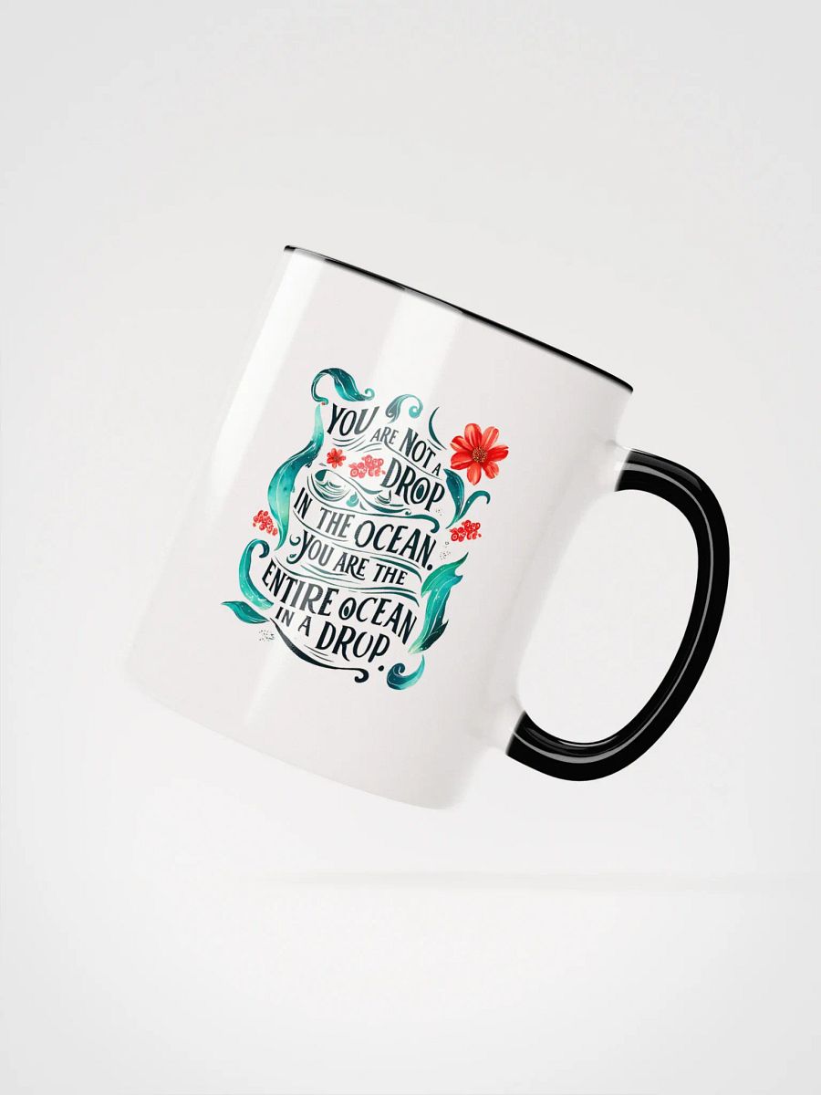 You are not a drop in the ocean. You are the entire ocean in a drop - Ceramic Mug with Color Inside product image (2)