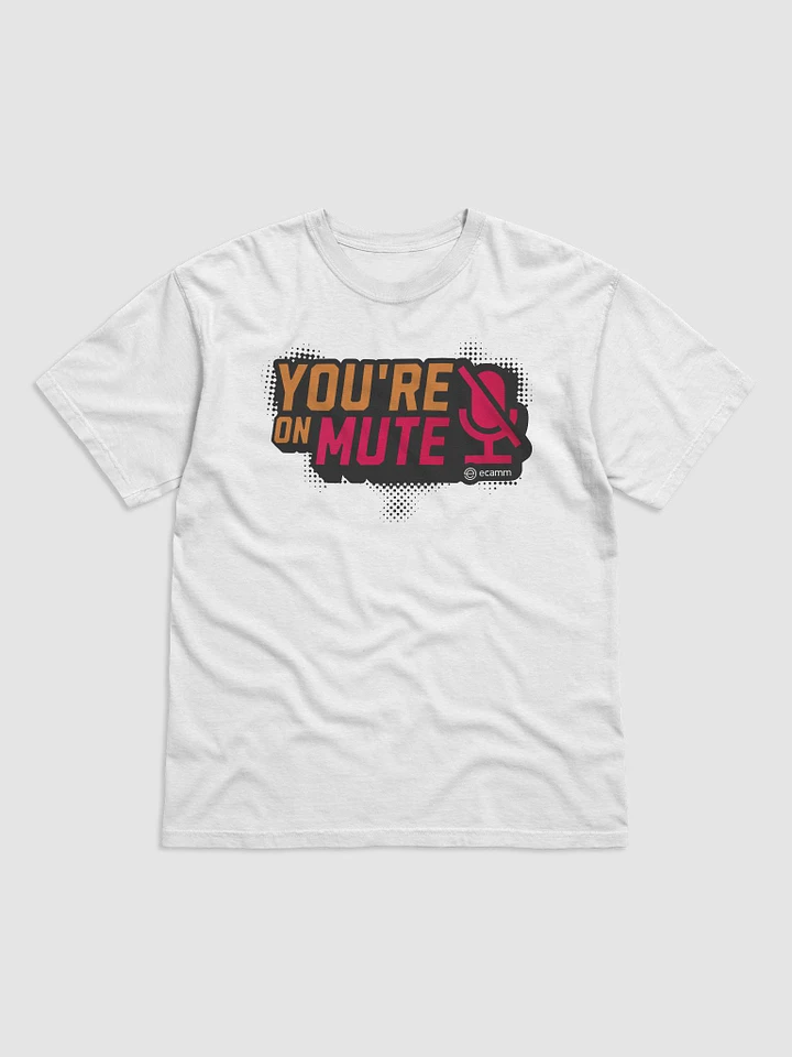 You're on Mute T-Shirt (Heavyweight) product image (1)