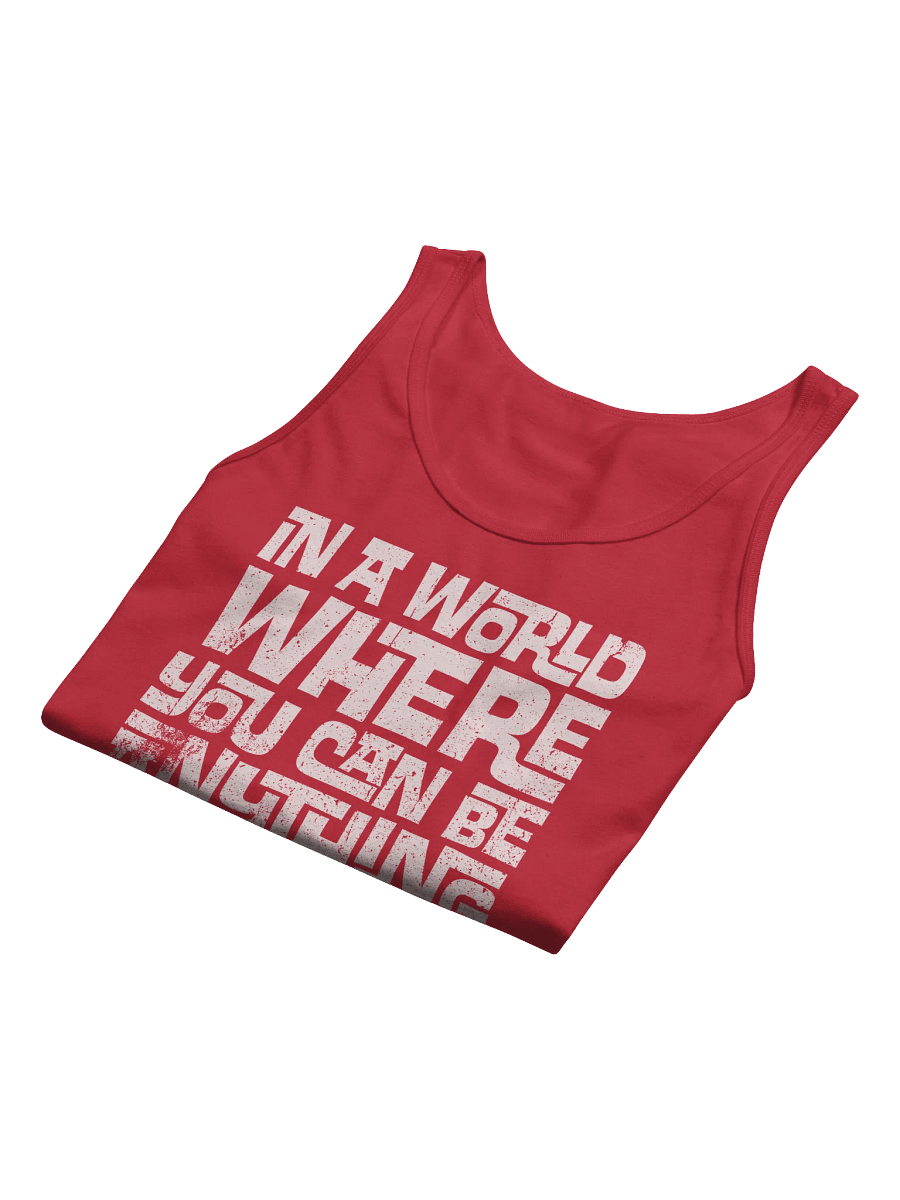 In A World Where You Can Be Anything Tank product image (4)