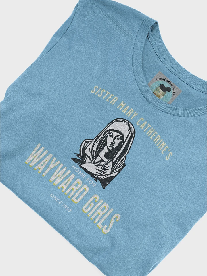 Sister Mary Catherine's Home for Wayward Girls Unisex T-shirt product image (55)