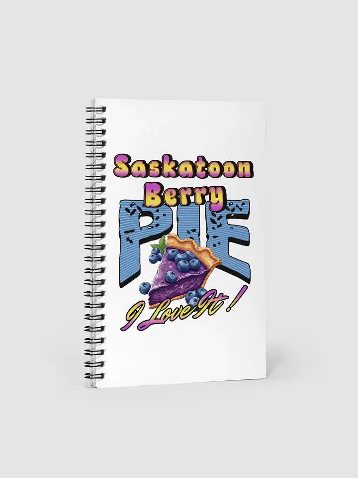 Saskatoon Berry Pie I Love It Spiral Notebook product image (2)
