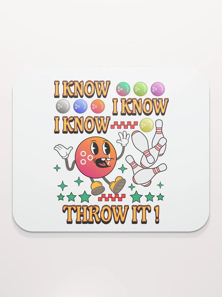 I Know I Know I Know Throw It Bowling Strike Excitement Mouse Pad product image (1)