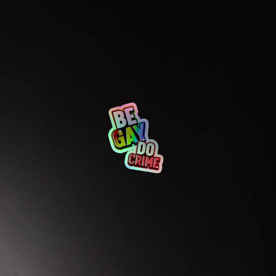 Be Gay, Do Crime Holo Sticky product image (4)