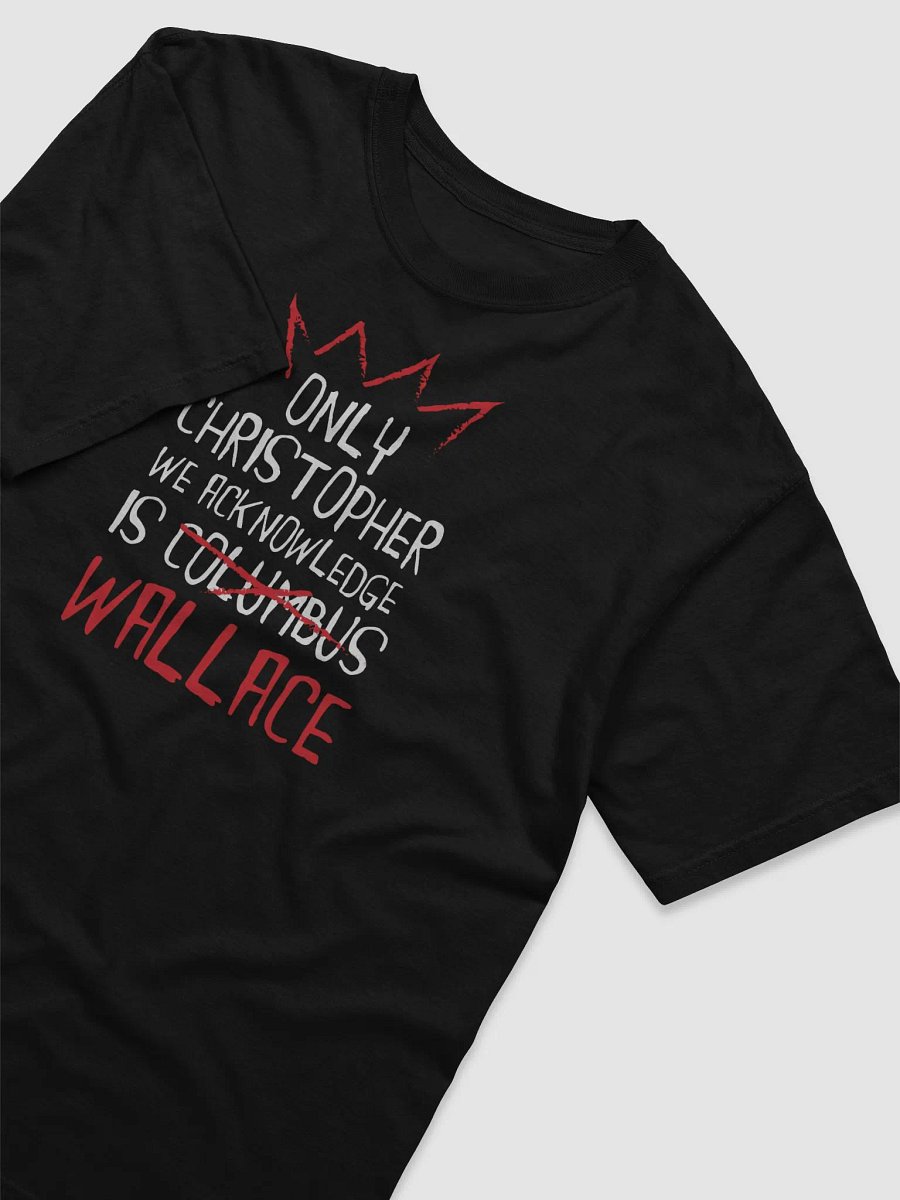 Only Christopher we acknowledge is Wallace T-Shirt product image (19)