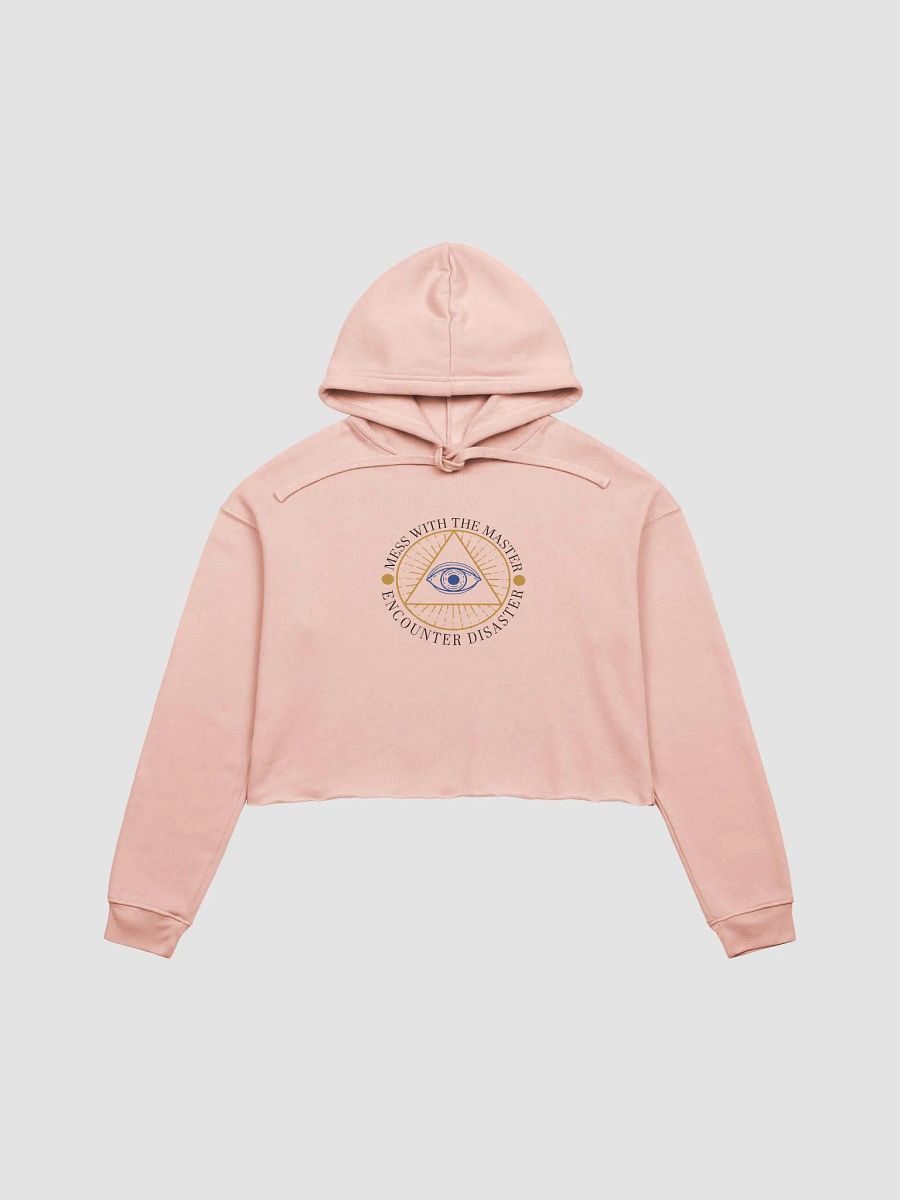 Mess With The Master, Encounter Disaster - Bella+Canvas Fleece Crop Hoodie product image (2)