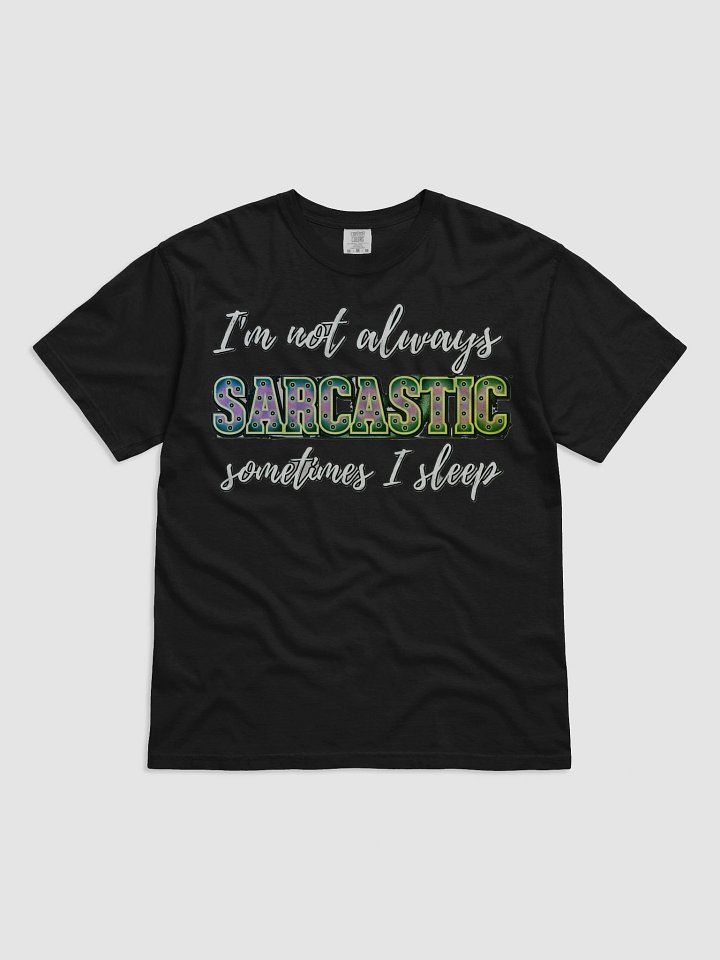 I'M NOT ALWAYS SARCASTIC, SOMETIMES I SLEEP product image (9)