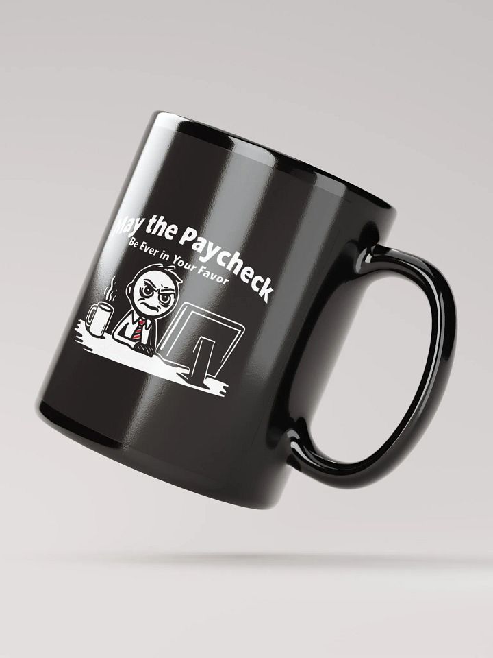 May The Paycheck Be Ever In Your Favor Mug product image (3)