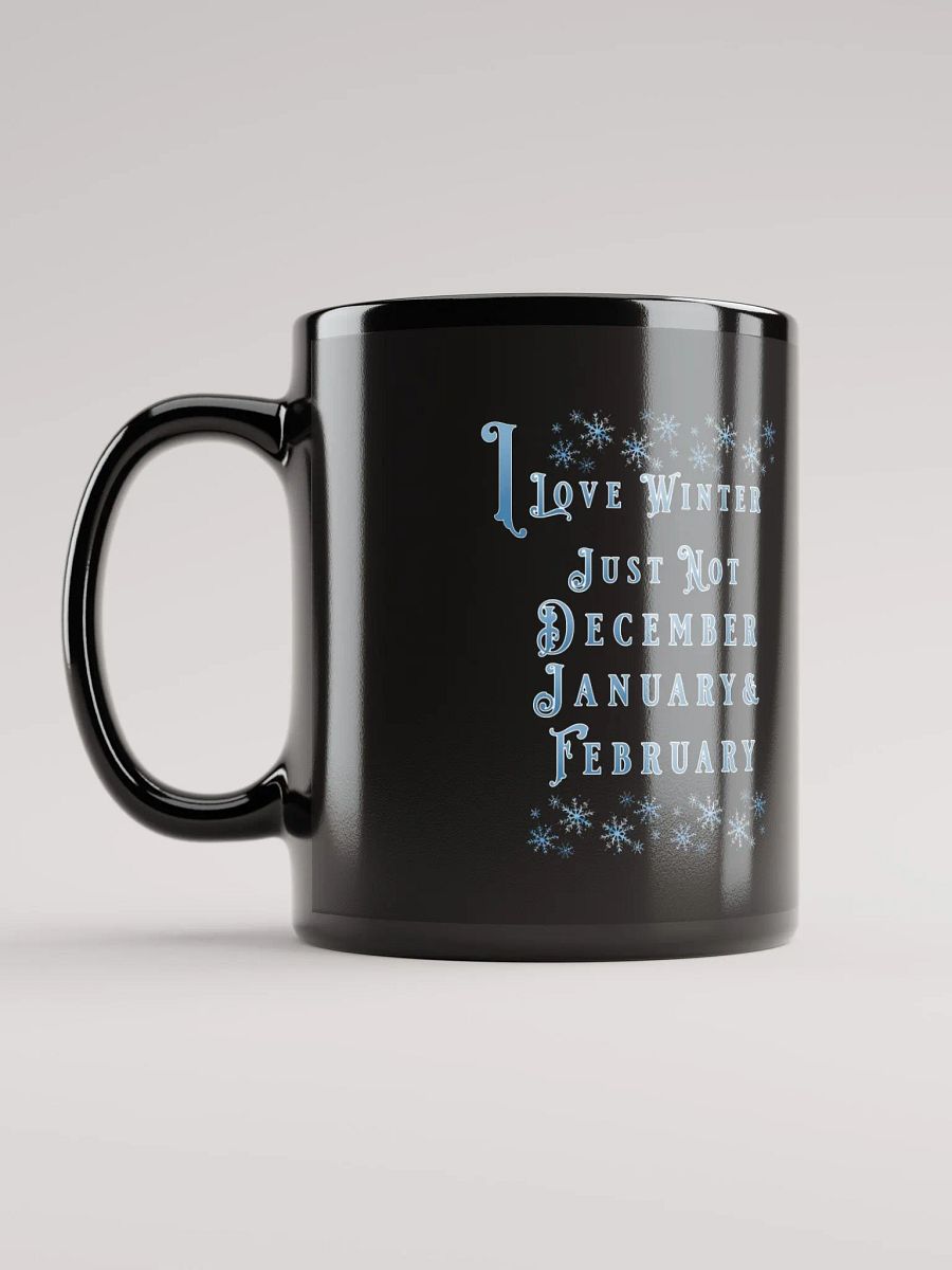 I Love Winter, Not Just December, January And February Black Mug product image (11)