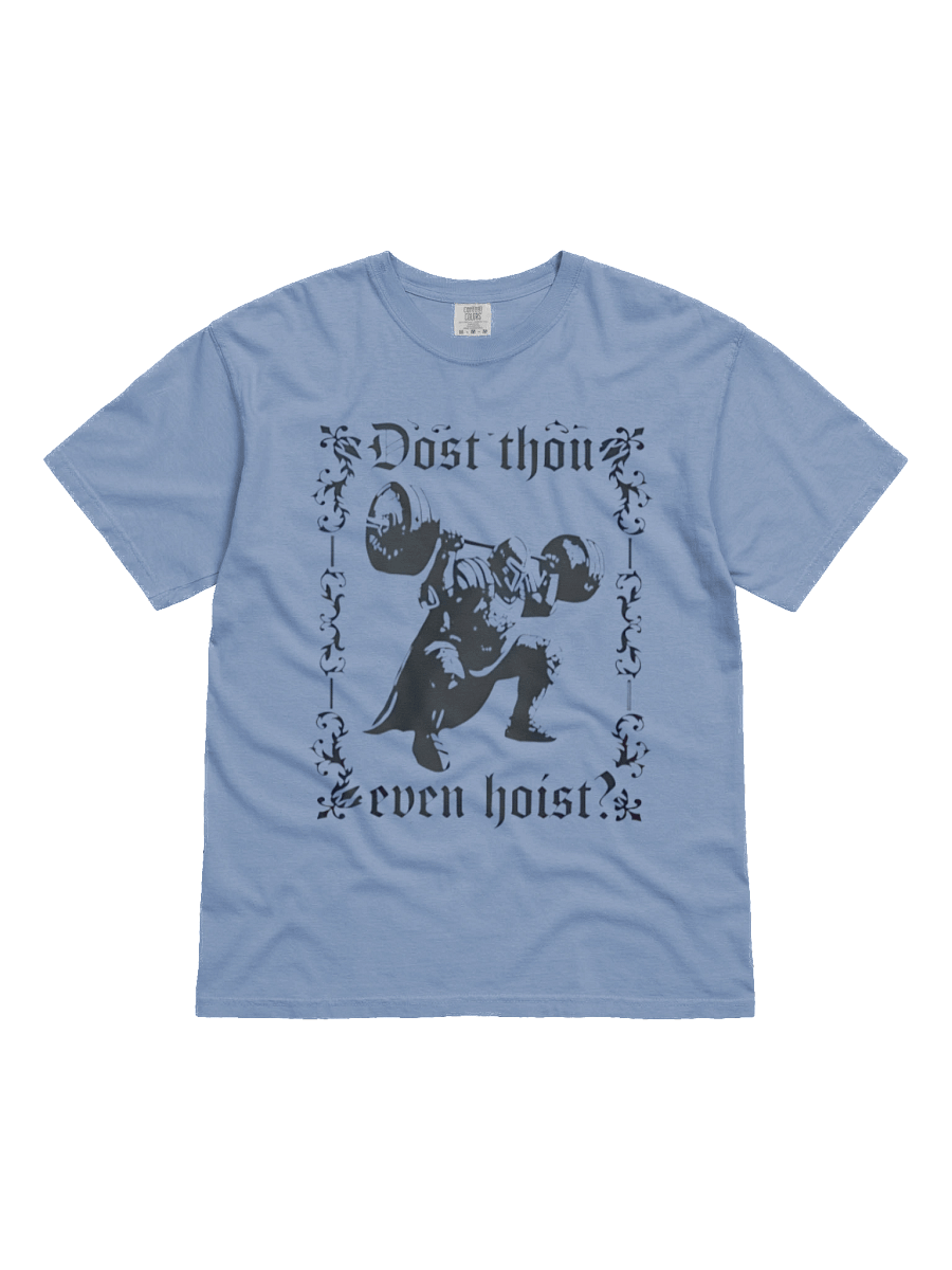 Dost thou even hoist T-shirt product image (1)