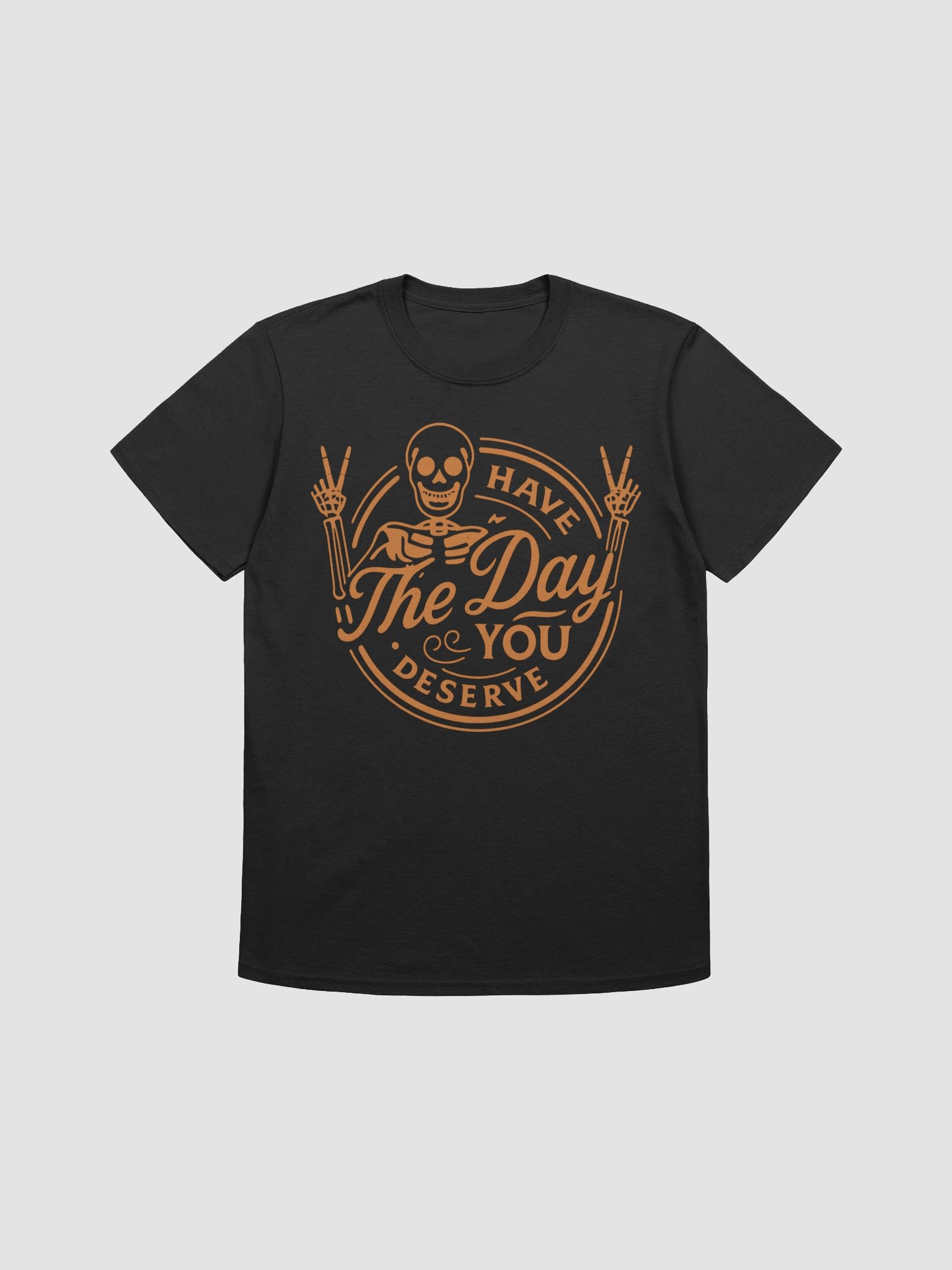 Have the Day You Deserve – Skeleton Karma Tee | Unisex Streetwear T-Shirt product image (1)